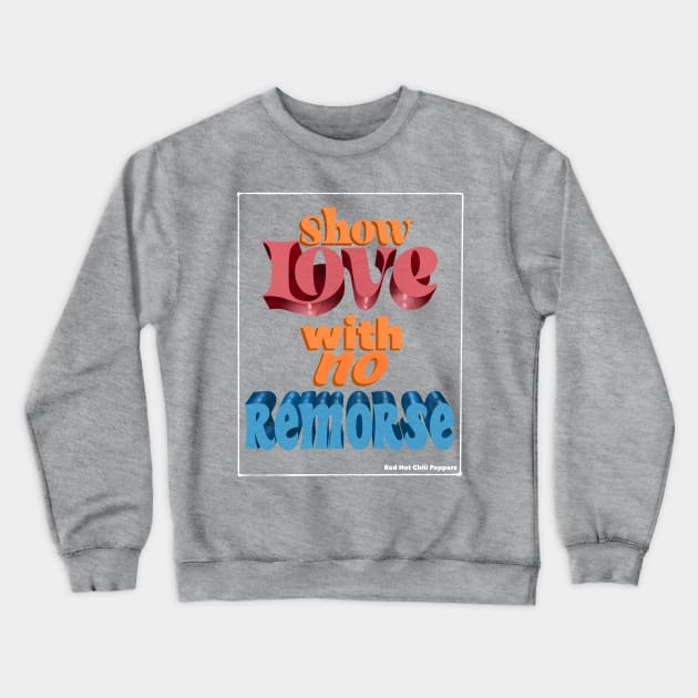 Show Love With No Remorse Crewneck Sweatshirt by Queer Deer Creations